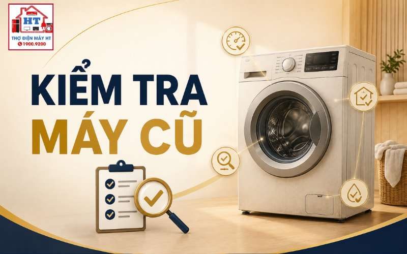Cách kiểm tra máy giặt cũ trước khi mua: Checklist