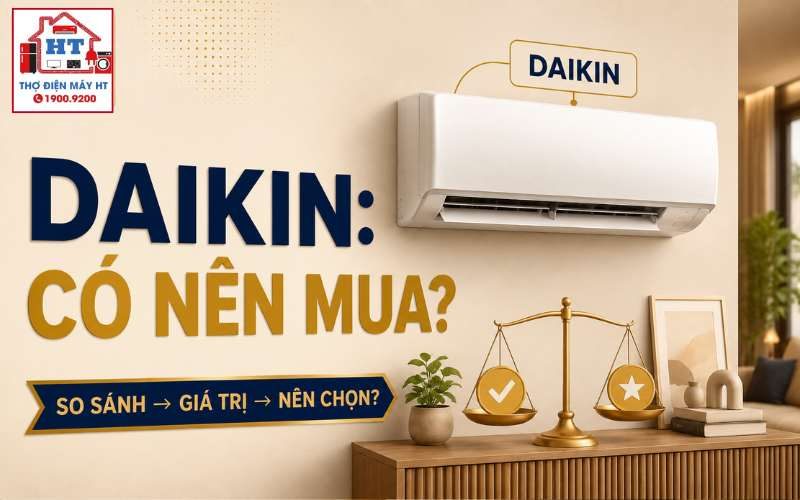 Máy lạnh Daikin có đáng mua? Khi nào mức đầu tư phù hợp nhu cầu