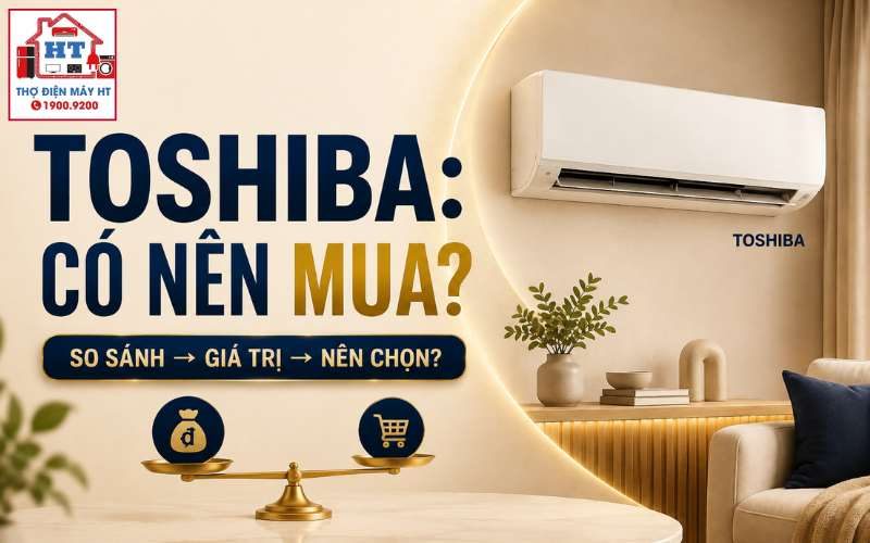 Máy lạnh Toshiba có đáng mua? Cân hiệu suất và chi phí sở hữu