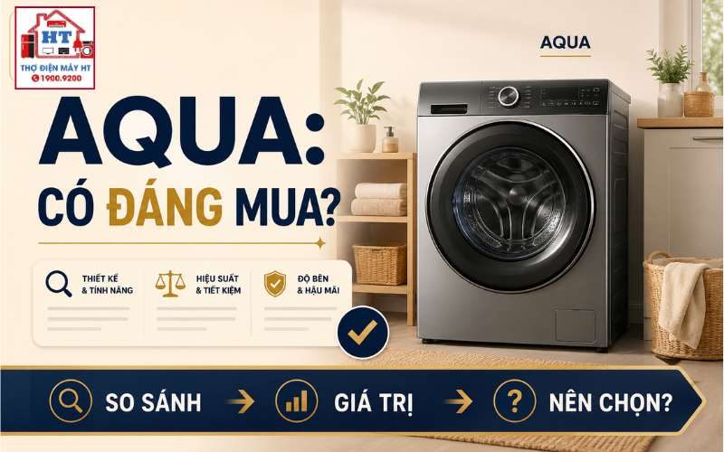 Máy giặt AQUA có tốt không? Nên chọn cửa trên hay cửa trước?