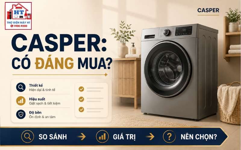 Máy giặt Casper có tốt không? Có phù hợp nhu cầu của bạn?
