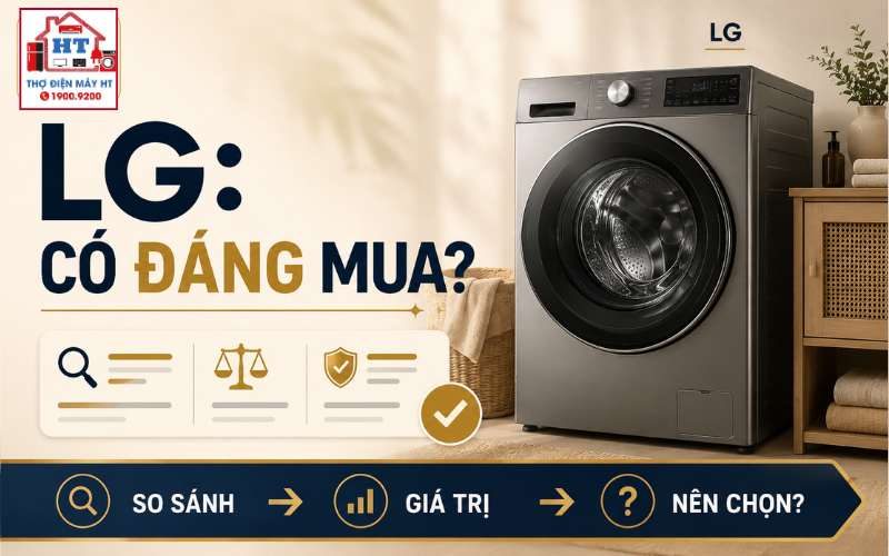 Máy giặt LG có tốt không? Nên chọn dòng nào & có đáng tiền?