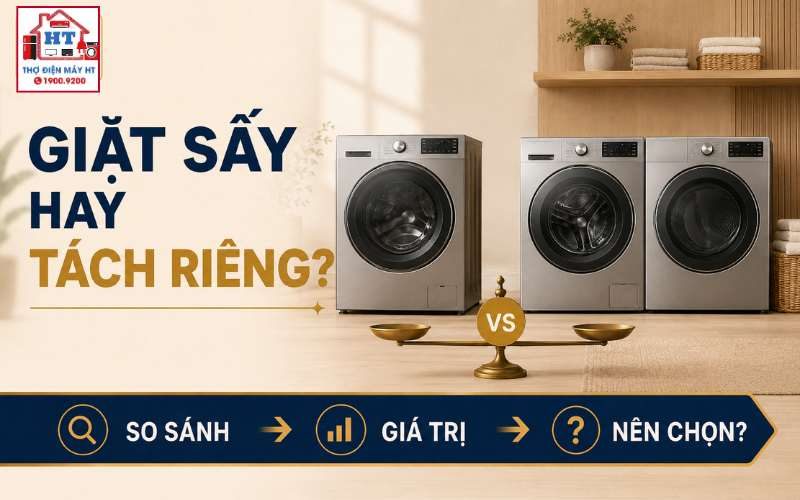 Máy giặt sấy hay hai máy riêng? Phương án nào đáng tiền hơn?