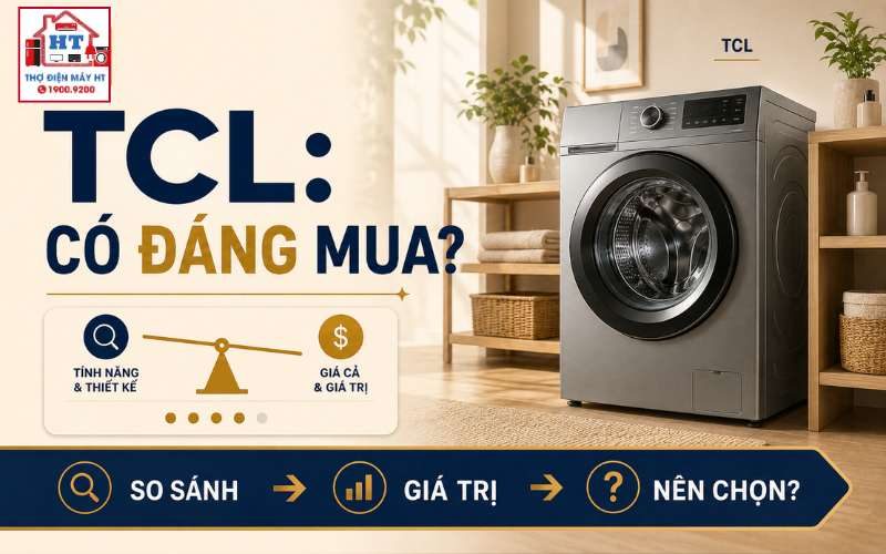 Máy giặt TCL có tốt không? Giặt sấy có đáng chọn?