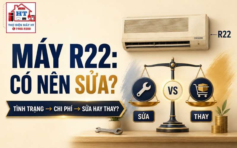 Máy lạnh dùng R22 có nên sửa tiếp? Cần cân nhắc gì?