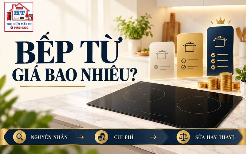 Bếp từ bao nhiêu tiền? Chọn phân khúc nào để không mua quá tay