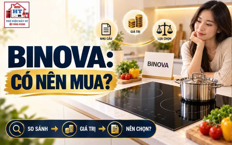 Bếp từ Binova có tốt không? Nên đánh giá qua phân khúc nào