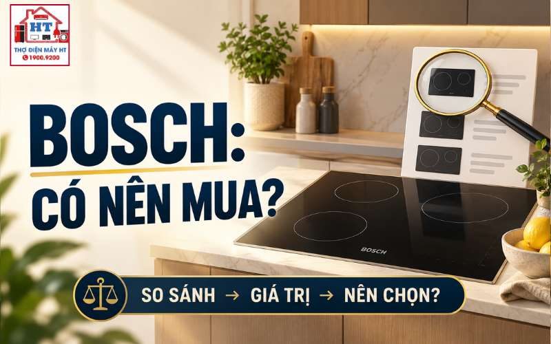 Bếp từ Bosch có tốt không? Khi nào đáng trả thêm cho trải nghiệm