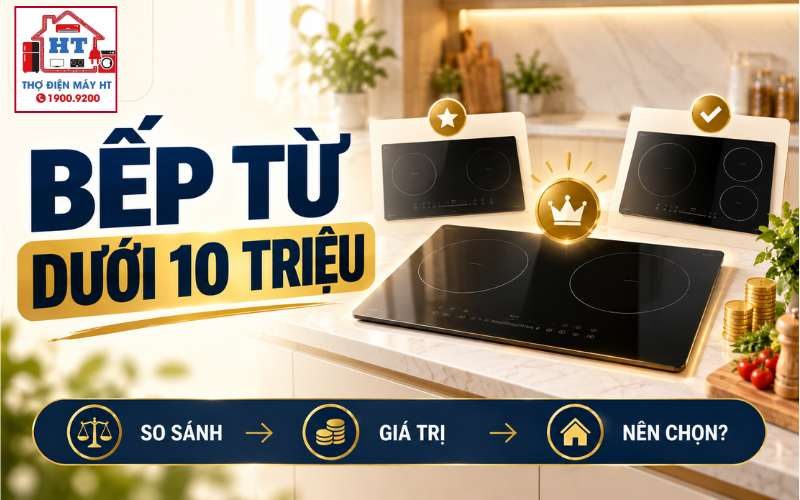 Bếp từ dưới 10 triệu: Nên chọn loại nào cho đáng tiền?