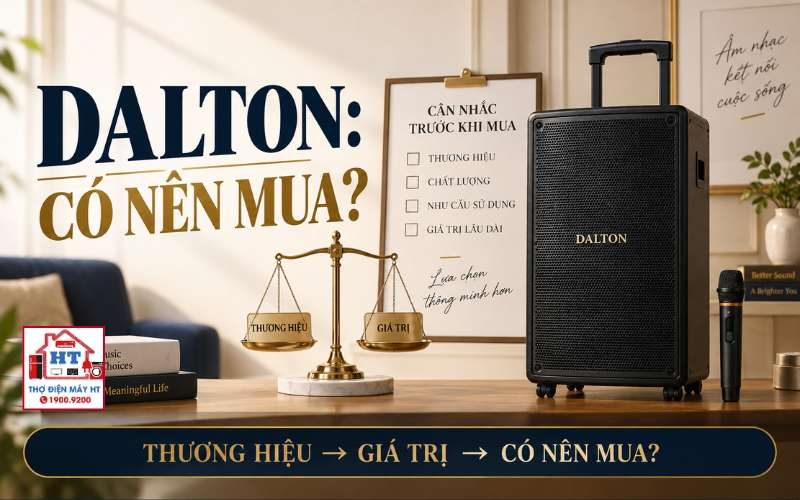 Loa kéo Dalton: Điểm mạnh, giới hạn và ai nên chọn?