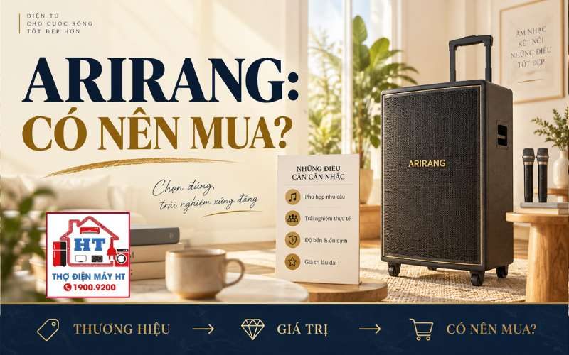 Loa kéo Arirang: Chọn theo nhu cầu nào, cần cân nhắc gì?