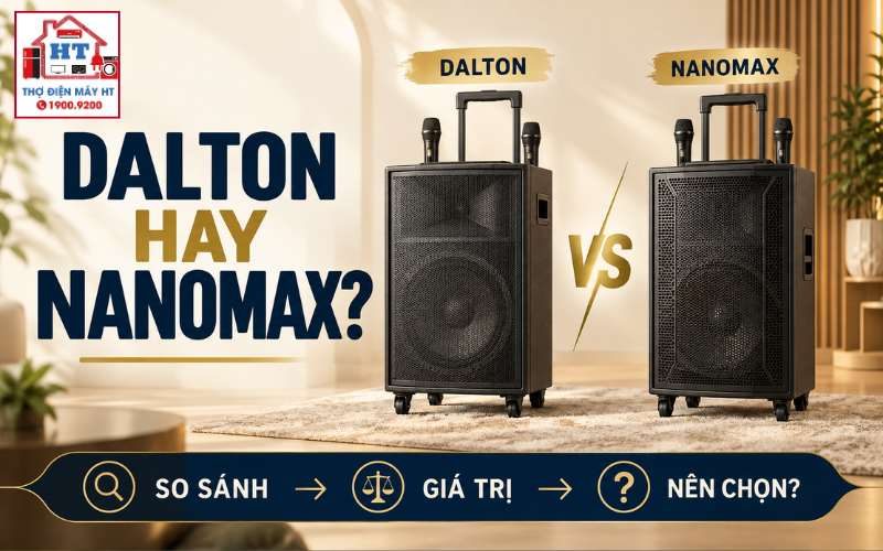 Dalton vs Nanomax: Khác gì về chất âm, công suất và giá trị?