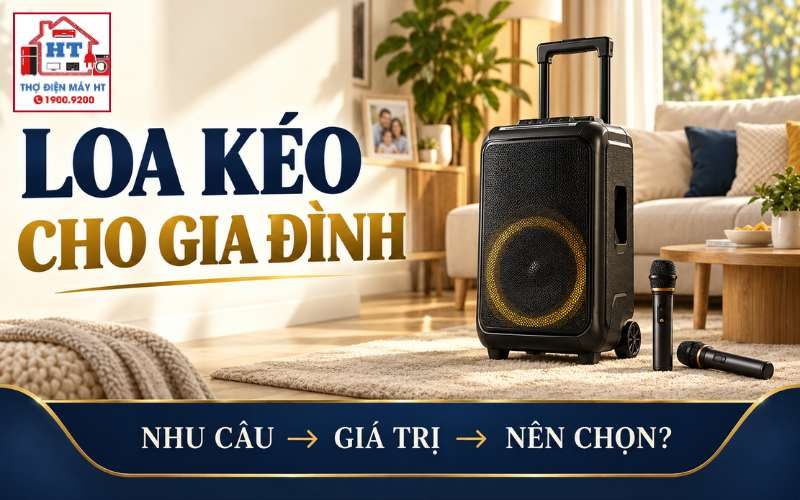 Loa kéo gia đình: Chọn công suất, kích thước và tính năng nào?