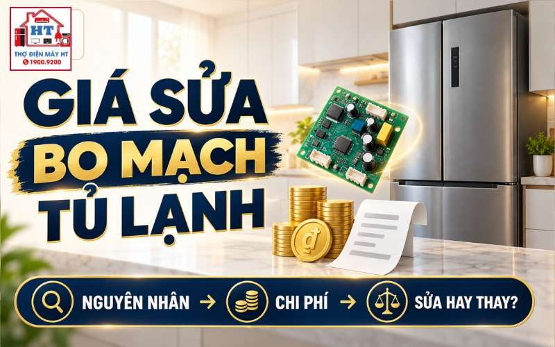 Sửa, Thay Bo Mạch Tủ Lạnh Giá Bao Nhiêu? Vì Sao Giá Chênh?