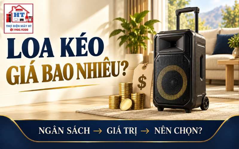 Loa kéo giá bao nhiêu? Chọn ngân sách theo nhu cầu và giá trị