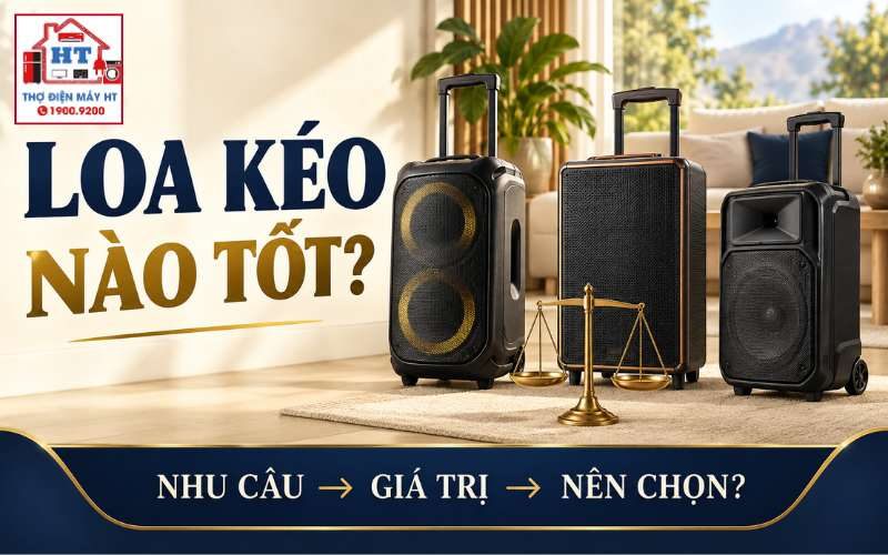 Loa kéo nào tốt? Cách chọn theo nhu cầu, ngân sách và độ bền