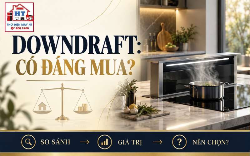 Máy Hút Mùi Âm Bàn Downdraft Có Đáng Mua Không?