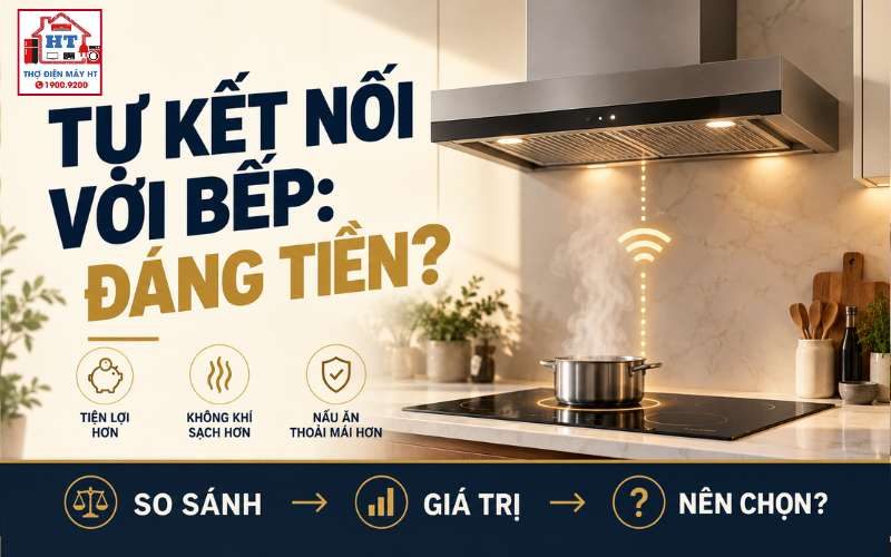 Máy Hút Mùi Tự Kết Nối Với Bếp Có Đáng Tiền Không?