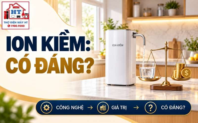Máy Lọc Nước Ion Kiềm Có Đáng Mua? Đánh Giá Giá Trị & Chi Phí