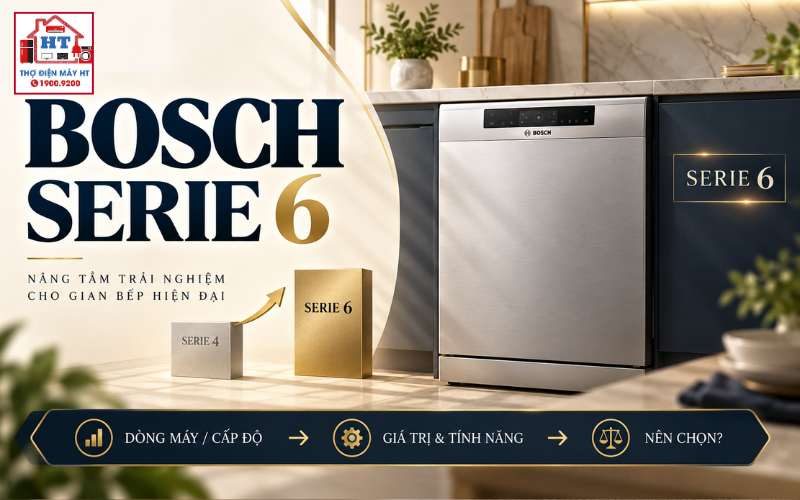 Bosch Serie 6: Điểm Nâng Cấp Nào Thực Sự Có Giá Trị?
