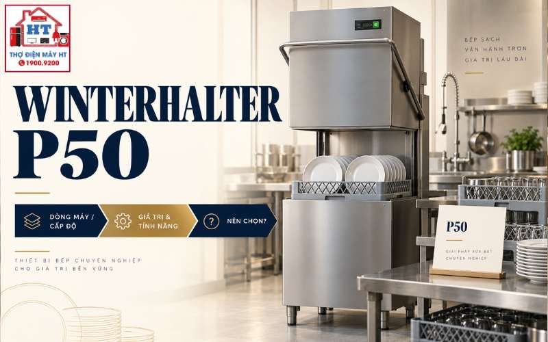 Winterhalter P50: Phù Hợp Bếp Công Nghiệp Nào?