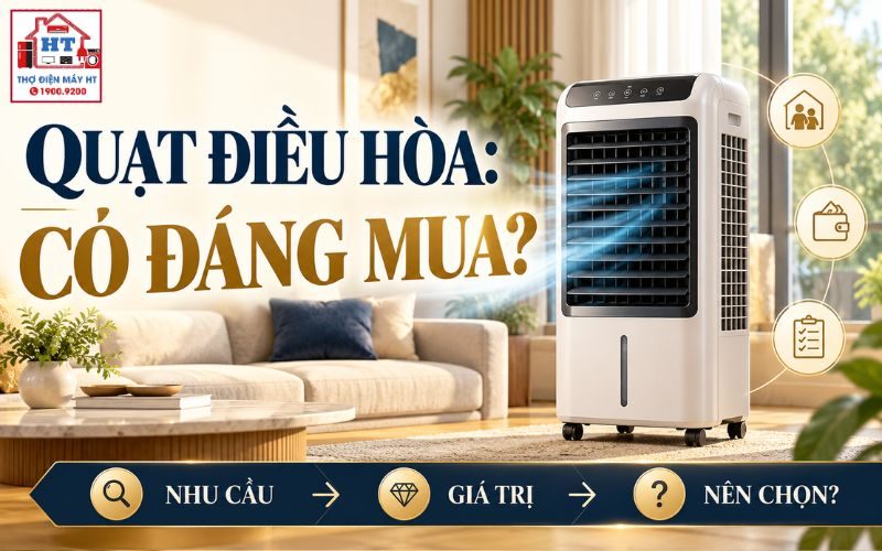 Quạt Điều Hòa Có Nên Mua? Khi Nào Đáng Tiền, Khi Nào Không