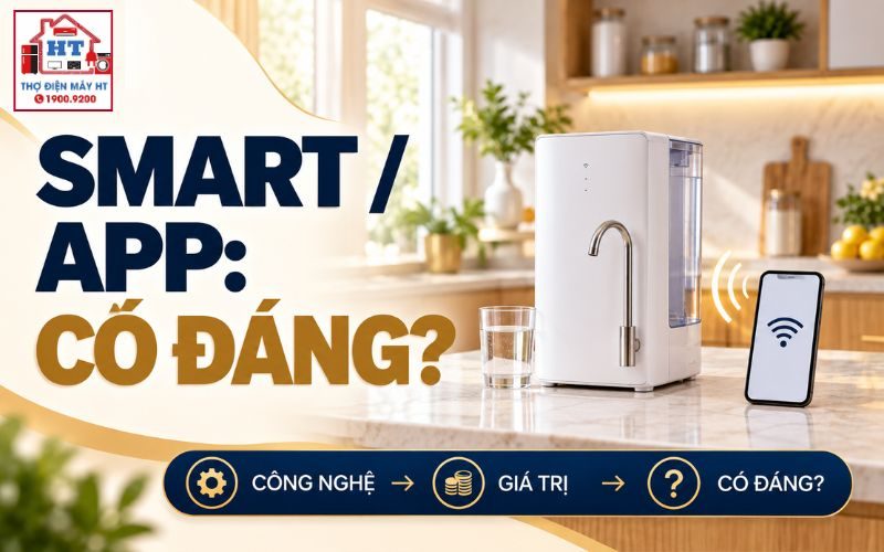 Tính Năng Smart/App Trên Máy Lọc Nước Có Đáng Tiền Không?