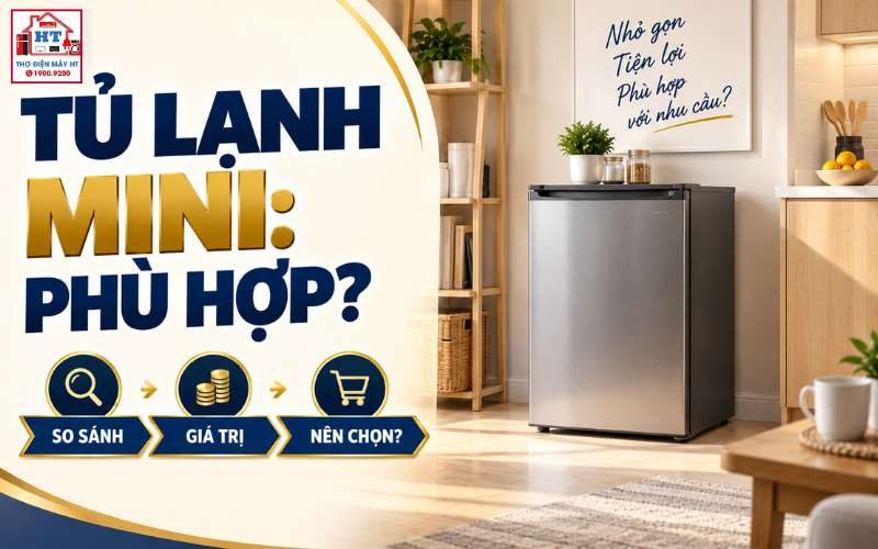 Tủ Lạnh Mini Có Phù Hợp Không? Ai Nên Và Không Nên Mua